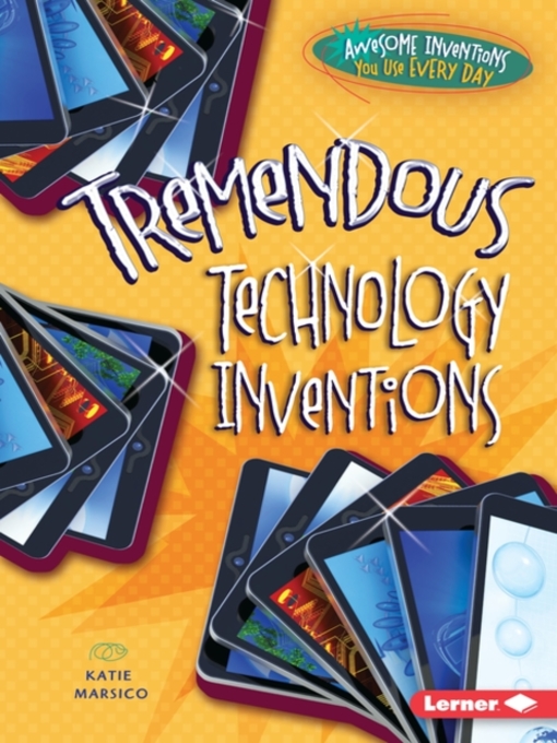Title details for Tremendous Technology Inventions by Katie Marsico - Wait list